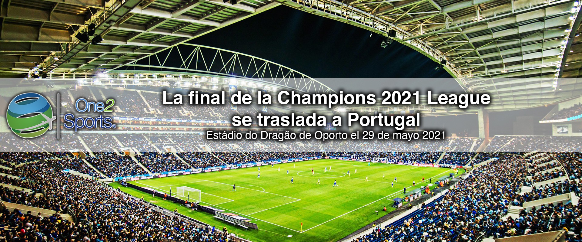 La final de la Champions 2021 League se traslada a Portugal